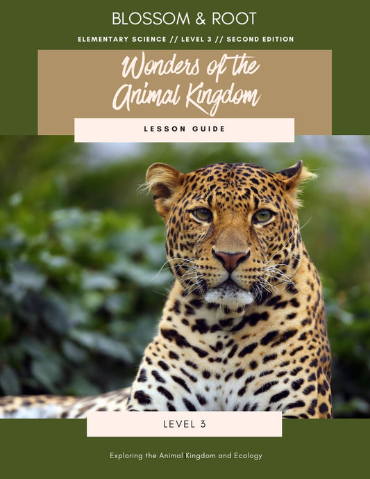 Blossom and Root -  Science - Level 3 - Second Edition Lesson Guide - Wonders of the Animal Kingdom  -  PDF MUST BE PURCHASED FROM BLOSSOM AND ROOT