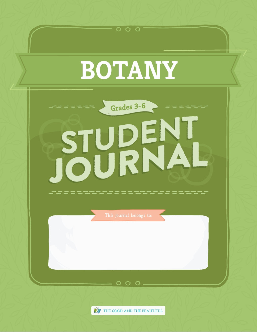 The Good and the Beautiful - Science - Botany Student Journal Grades 3-6  -  PDF MUST BE PURCHASED FROM TGATB