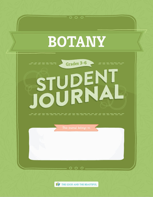 The Good and the Beautiful - Science - Botany Student Journal Grades 3-6  -  PDF MUST BE PURCHASED FROM TGATB