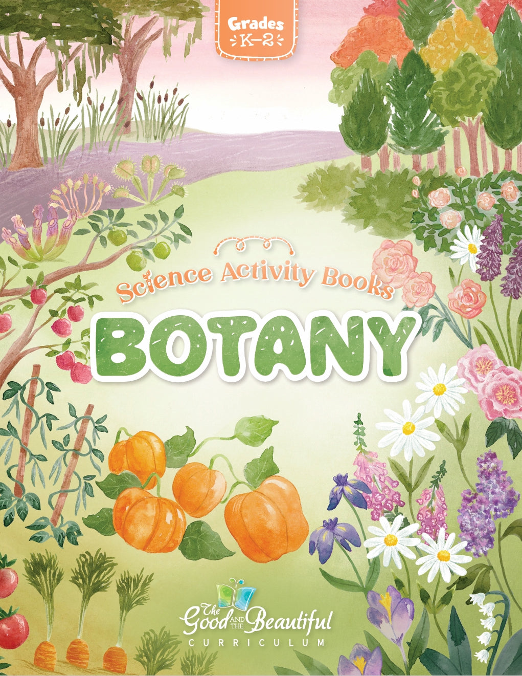 The Good and the Beautiful - Science - Botany Activity Book Grades K-2  -  PDF MUST BE PURCHASED FROM TGATB