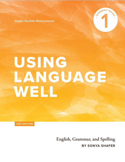 Using Language Well - Book 1, Student Book - 2nd Edition -  PDF MUST BE PURCHASED FROM SIMPLY CHARLOTTE MASON
