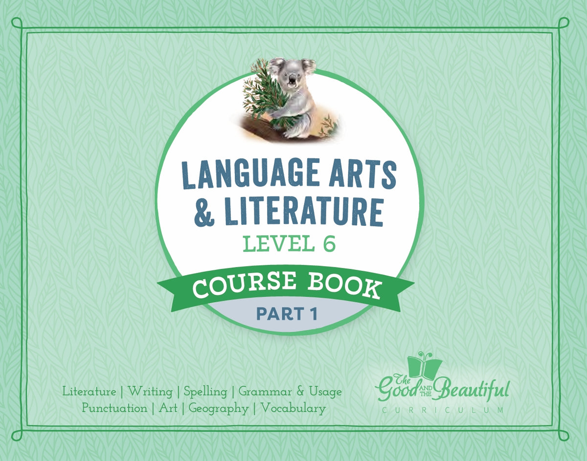 The Good and the Beautiful - Language, Art & Literature L6 Coursebook Part 1 - NEW VERSION