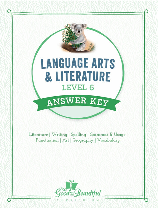 The Good and the Beautiful - Language, Art & Literature L6 Coursebook Answer Key - NEW VERSION