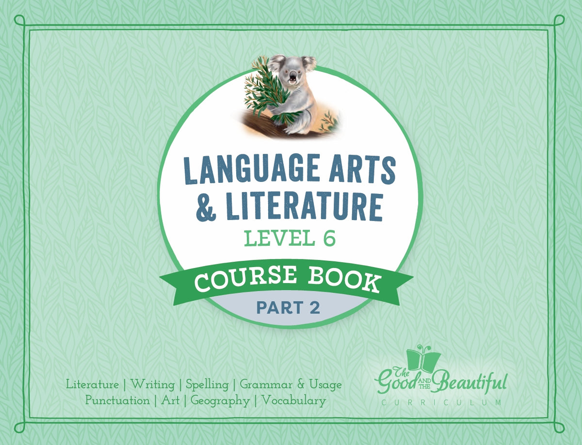 The Good and the Beautiful - Language, Art & Literature L6 Coursebook Part 2 - NEW VERSION