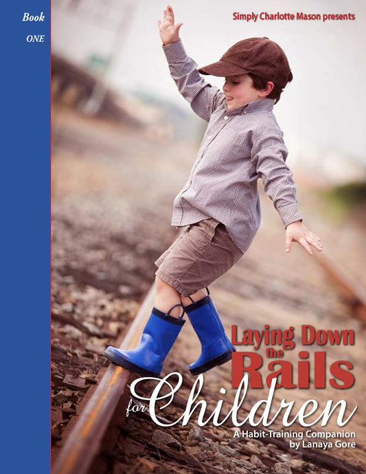 Laying Down the Rails for Children BOOK ONE  -  PDF MUST BE PURCHASED FROM SIMPLY CHARLOTTE MASON