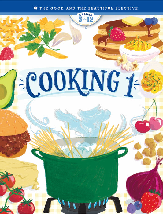 The Good and the Beautiful - Cooking 1 - NEW  -  PDF MUST BE PURCHASED FROM TGATB