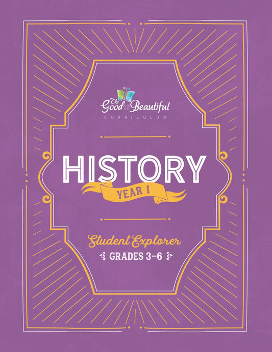 The Good and the Beautiful - History - Year 1 Student Explorer Grades 3–6  -  PDF MUST BE PURCHASED FROM TGATB